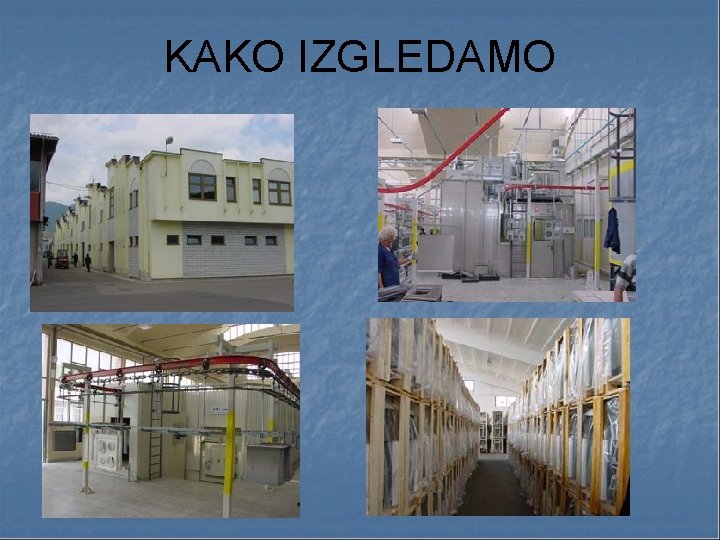 KAKO IZGLEDAMO 