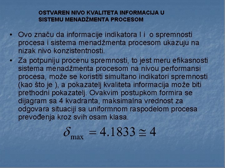 OSTVAREN NIVO KVALITETA INFORMACIJA U SISTEMU MENADŽMENTA PROCESOM • Ovo značu da informacije indikatora