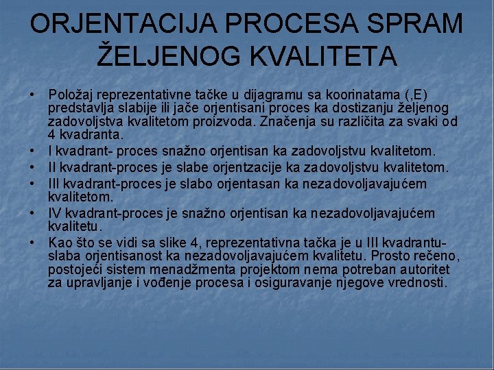 ORJENTACIJA PROCESA SPRAM ŽELJENOG KVALITETA • Položaj reprezentativne tačke u dijagramu sa koorinatama (, ORJENTACIJA PROCESA SPRAM ŽELJENOG KVALITETA • Položaj reprezentativne tačke u dijagramu sa koorinatama (,