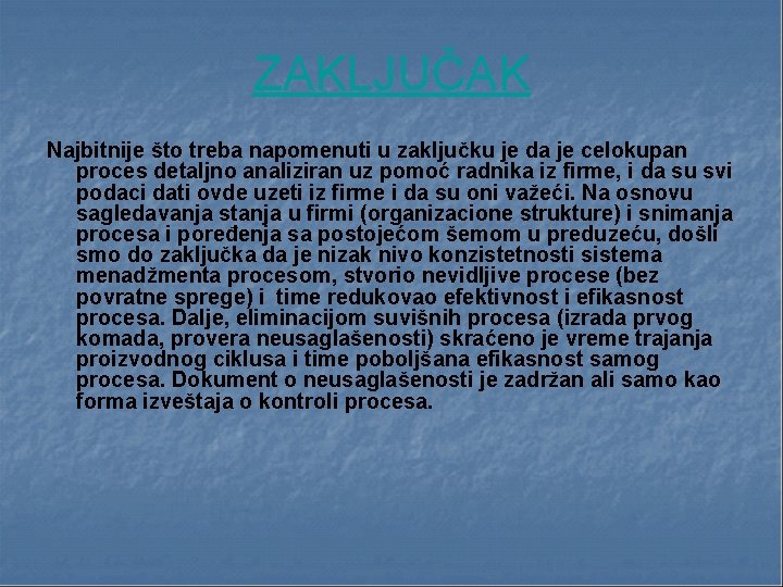 ZAKLJUČAK Najbitnije što treba napomenuti u zaključku je da je celokupan proces detaljno analiziran