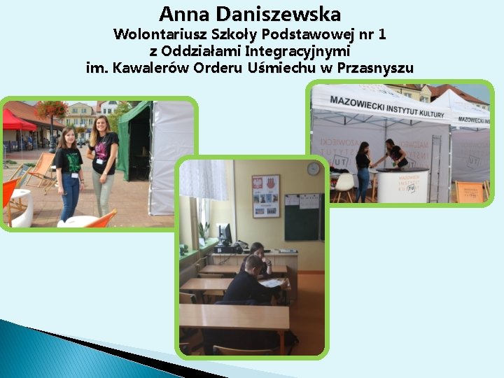 Anna Daniszewska Wolontariusz Szkoły Podstawowej nr 1 z Oddziałami Integracyjnymi im. Kawalerów Orderu Uśmiechu