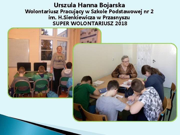 Urszula Hanna Bojarska Wolontariusz Pracujący w Szkole Podstawowej nr 2 im. H. Sienkiewicza w