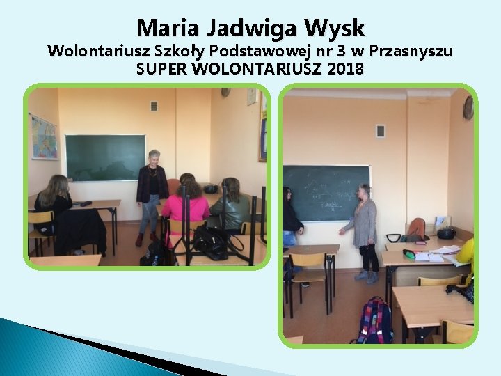 Maria Jadwiga Wysk Wolontariusz Szkoły Podstawowej nr 3 w Przasnyszu SUPER WOLONTARIUSZ 2018 