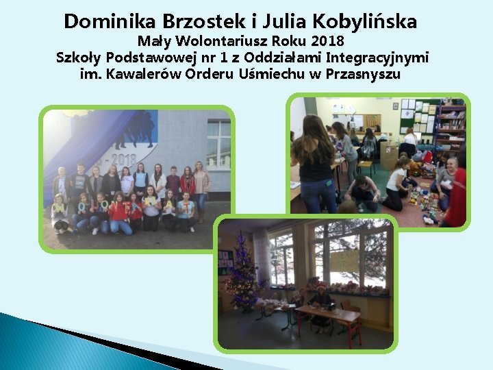 Dominika Brzostek i Julia Kobylińska Mały Wolontariusz Roku 2018 Szkoły Podstawowej nr 1 z