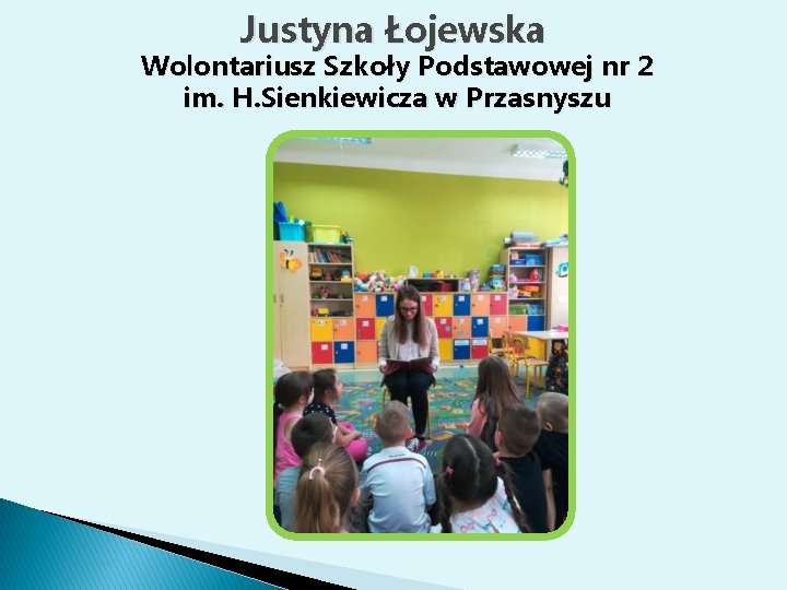 Justyna Łojewska Wolontariusz Szkoły Podstawowej nr 2 im. H. Sienkiewicza w Przasnyszu 