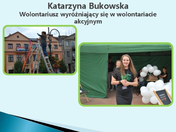 Katarzyna Bukowska Wolontariusz wyróżniający się w wolontariacie akcyjnym 