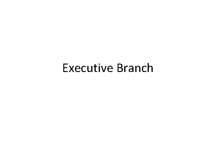 Executive Branch 