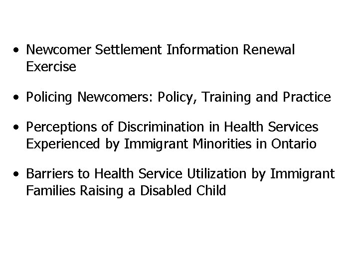  • Newcomer Settlement Information Renewal Exercise • Policing Newcomers: Policy, Training and Practice