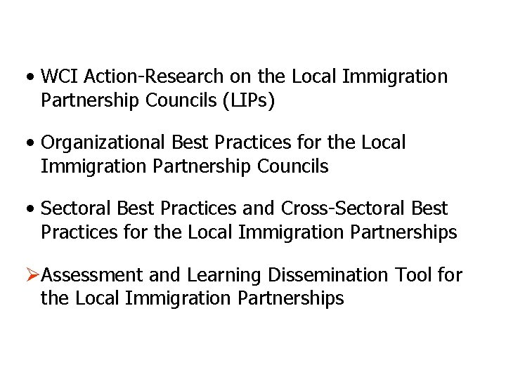  • WCI Action-Research on the Local Immigration Partnership Councils (LIPs) • Organizational Best