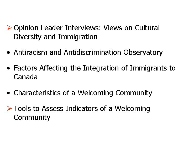 Ø Opinion Leader Interviews: Views on Cultural Diversity and Immigration • Antiracism and Antidiscrimination