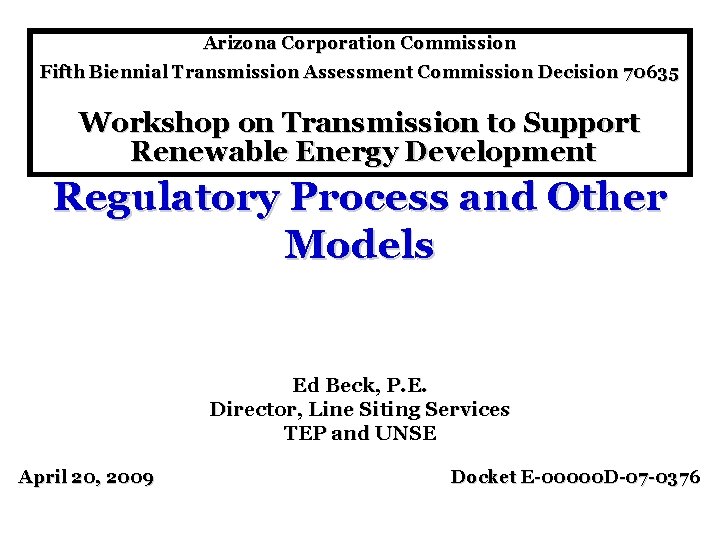 Arizona Corporation Commission Fifth Biennial Transmission Assessment Commission Decision 70635 Workshop on Transmission to