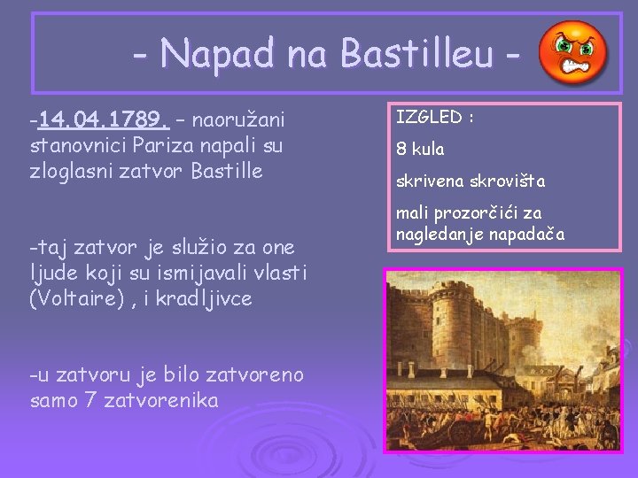 - Napad na Bastilleu -14. 04. 1789. – naoružani stanovnici Pariza napali su zloglasni