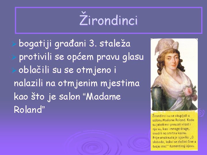 Žirondinci Ø bogatiji građani 3. staleža Ø protivili se općem pravu glasu Ø oblačili