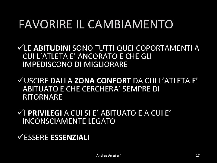 FAVORIRE IL CAMBIAMENTO üLE ABITUDINI SONO TUTTI QUEI COPORTAMENTI A CUI L’ATLETA E’ ANCORATO