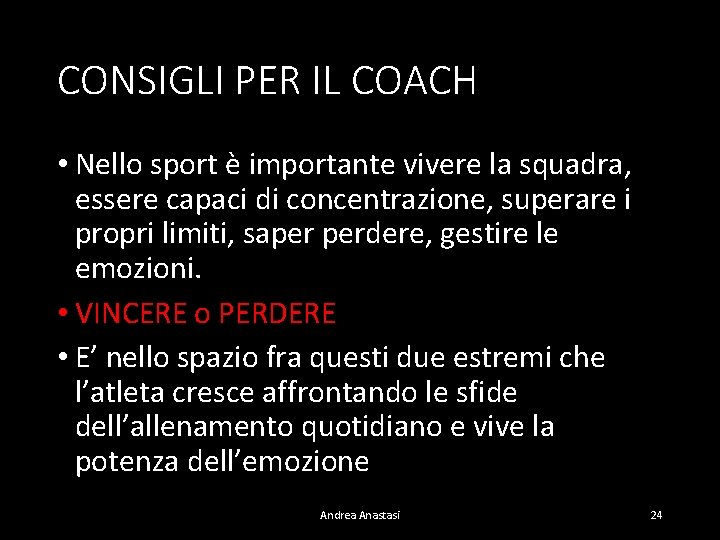 CONSIGLI PER IL COACH • Nello sport è importante vivere la squadra, essere capaci