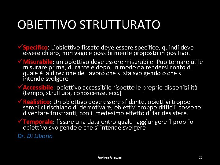 OBIETTIVO STRUTTURATO üSpecifico: L’obiettivo fissato deve essere specifico, quindi deve essere chiaro, non vago