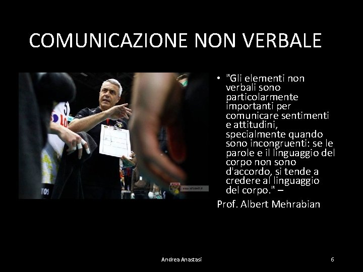 COMUNICAZIONE NON VERBALE • "Gli elementi non verbali sono particolarmente importanti per comunicare sentimenti