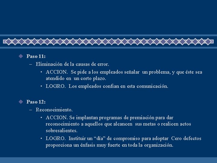 u Paso 11: – Eliminación de la causas de error. • ACCION. Se pide