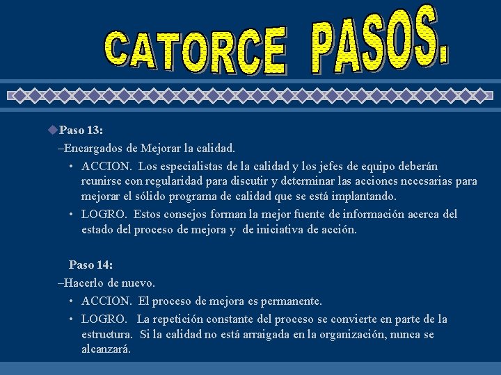 u. Paso 13: –Encargados de Mejorar la calidad. • ACCION. Los especialistas de la