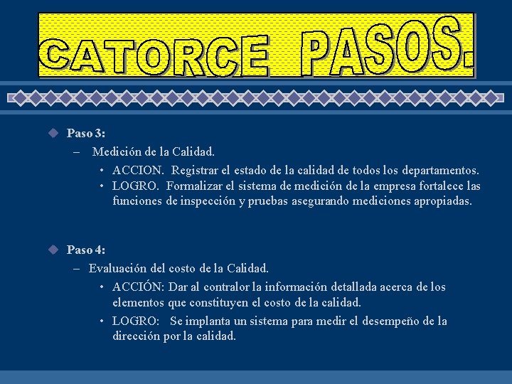 u Paso 3: – Medición de la Calidad. • ACCION. Registrar el estado de