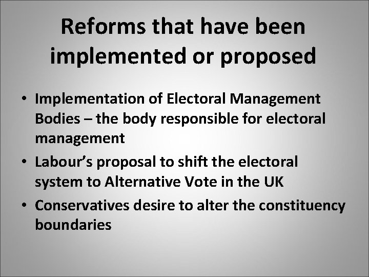 Reforms that have been implemented or proposed • Implementation of Electoral Management Bodies –