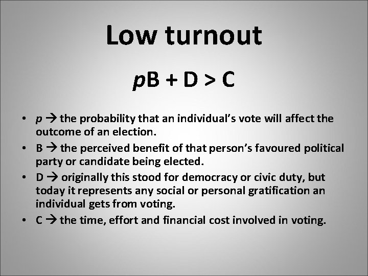 Low turnout p. B + D > C • p the probability that an