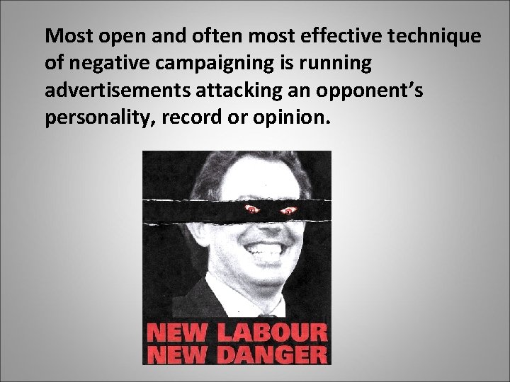 Most open and often most effective technique of negative campaigning is running advertisements attacking