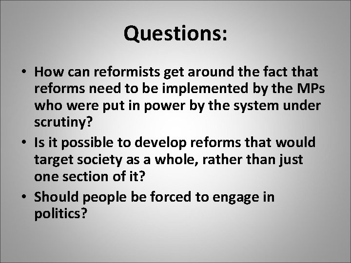 Questions: • How can reformists get around the fact that reforms need to be