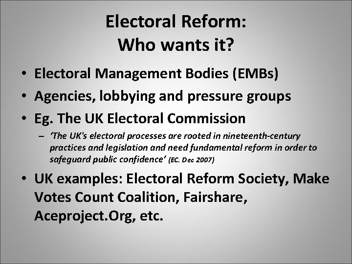 Electoral Reform: Who wants it? • Electoral Management Bodies (EMBs) • Agencies, lobbying and