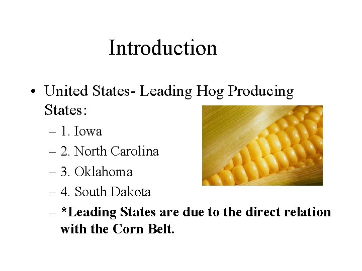 Introduction • United States- Leading Hog Producing States: – 1. Iowa – 2. North Introduction • United States- Leading Hog Producing States: – 1. Iowa – 2. North