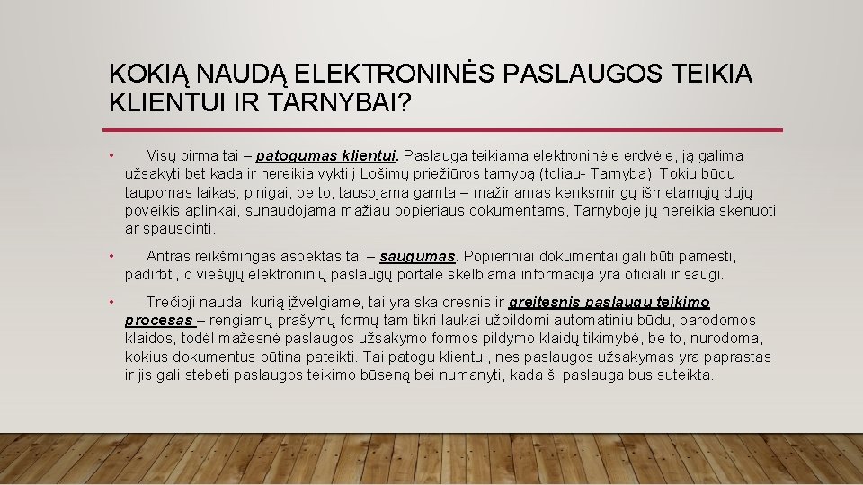 KOKIĄ NAUDĄ ELEKTRONINĖS PASLAUGOS TEIKIA KLIENTUI IR TARNYBAI? • Visų pirma tai – patogumas