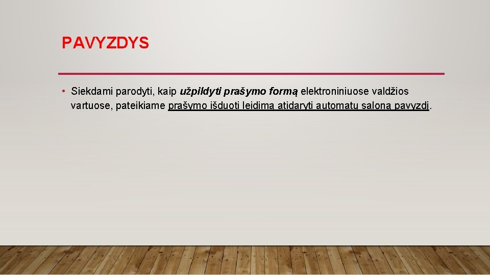 PAVYZDYS • Siekdami parodyti, kaip užpildyti prašymo formą elektroniniuose valdžios vartuose, pateikiame prašymo išduoti