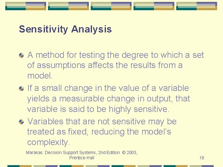 Sensitivity Analysis A method for testing the degree to which a set of assumptions