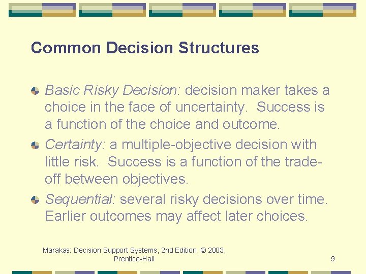 Common Decision Structures Basic Risky Decision: decision maker takes a choice in the face