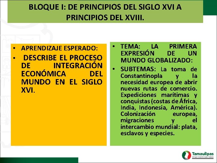BLOQUE I: DE PRINCIPIOS DEL SIGLO XVI A PRINCIPIOS DEL XVIII. • APRENDIZAJE ESPERADO: