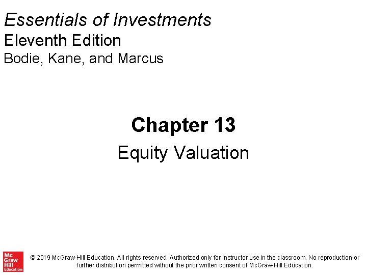 Essentials of Investments Eleventh Edition Bodie, Kane, and Marcus Chapter 13 Equity Valuation ©