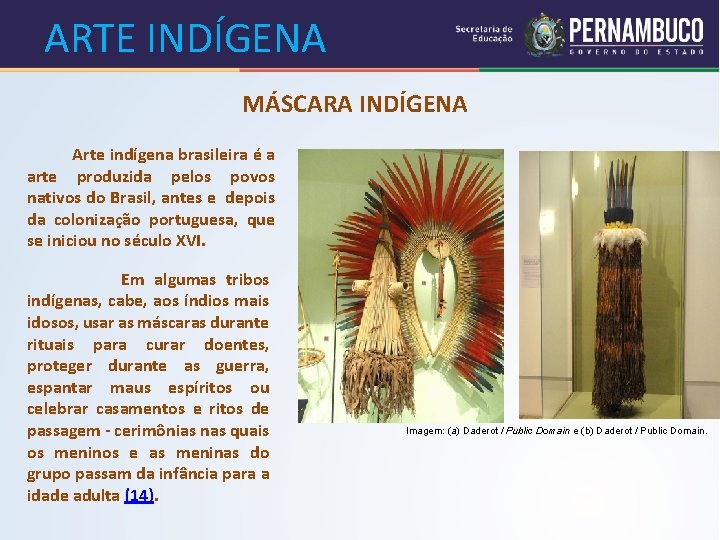 ARTE INDÍGENA MÁSCARA INDÍGENA Arte indígena brasileira é a arte produzida pelos povos nativos