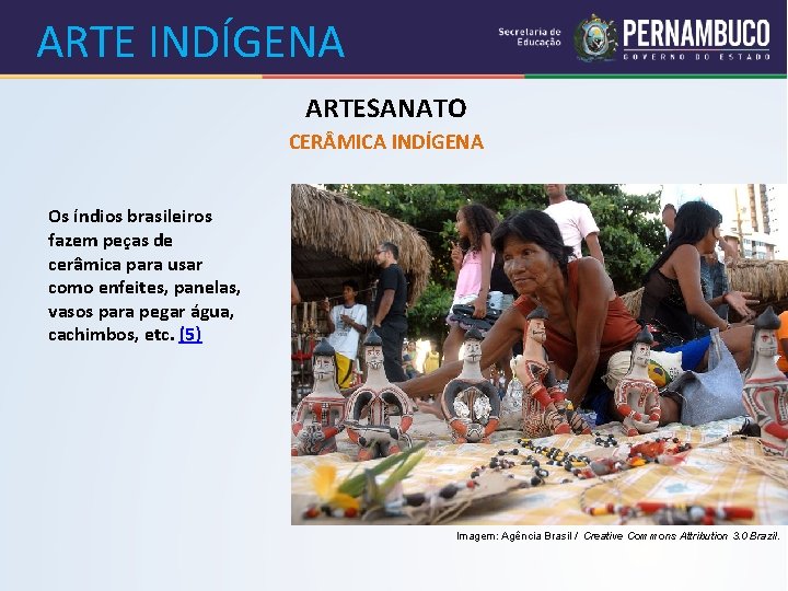 ARTE INDÍGENA ARTESANATO CER MICA INDÍGENA Os índios brasileiros fazem peças de cerâmica para