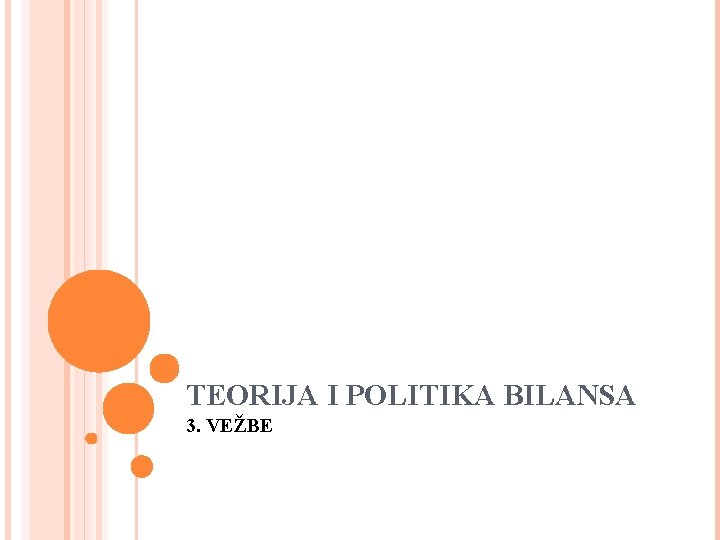 TEORIJA I POLITIKA BILANSA 3. VEŽBE 