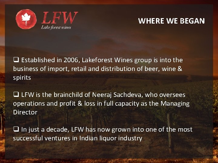 WHERE WE BEGAN q Established in 2006, Lakeforest Wines group is into the business