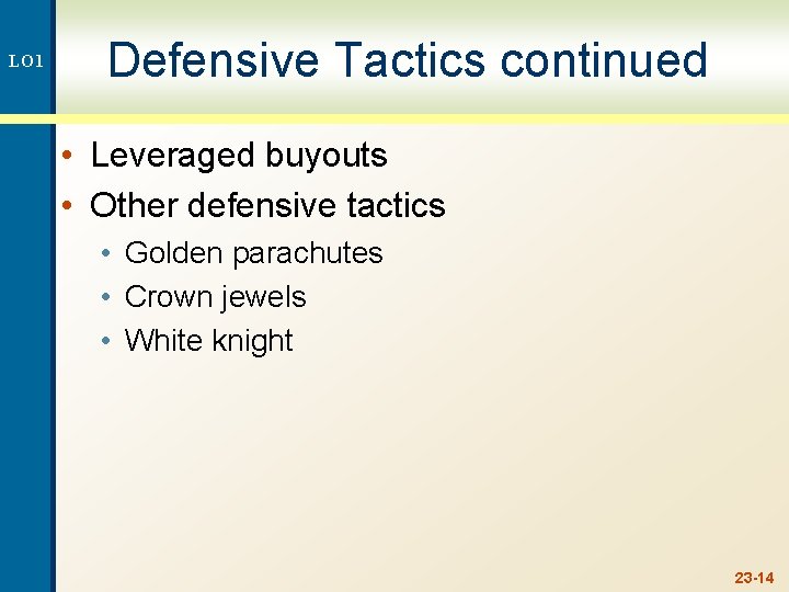 LO 1 Defensive Tactics continued • Leveraged buyouts • Other defensive tactics • Golden