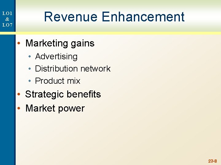 LO 1 & LO 7 Revenue Enhancement • Marketing gains • Advertising • Distribution