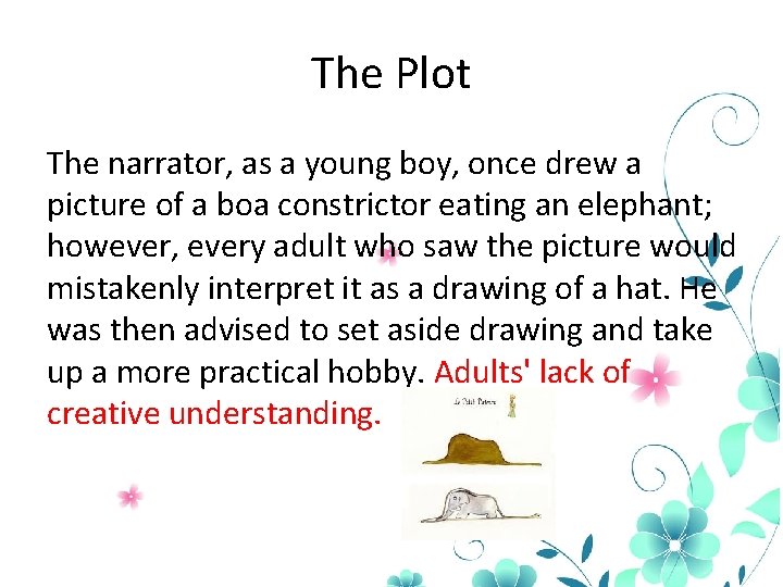 The Plot The narrator, as a young boy, once drew a picture of a