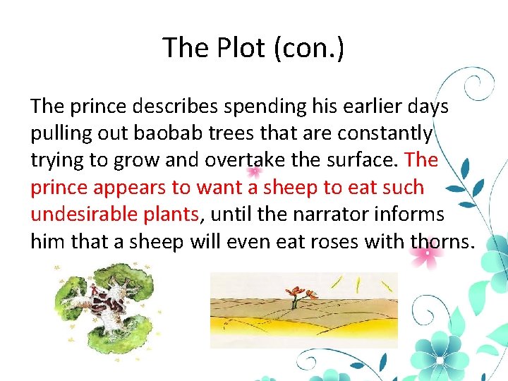 The Plot (con. ) The prince describes spending his earlier days pulling out baobab