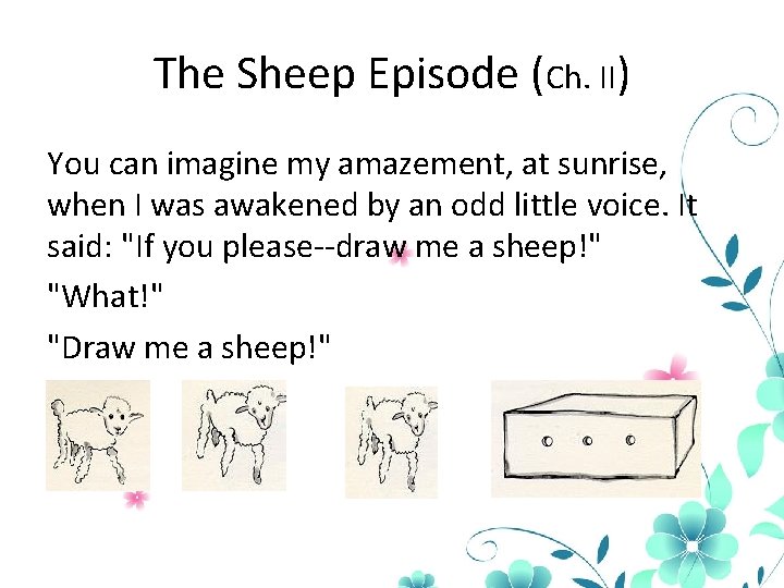 The Sheep Episode (Ch. II) You can imagine my amazement, at sunrise, when I
