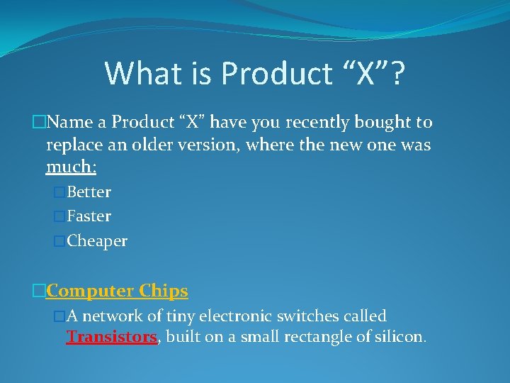 What is Product “X”? �Name a Product “X” have you recently bought to replace
