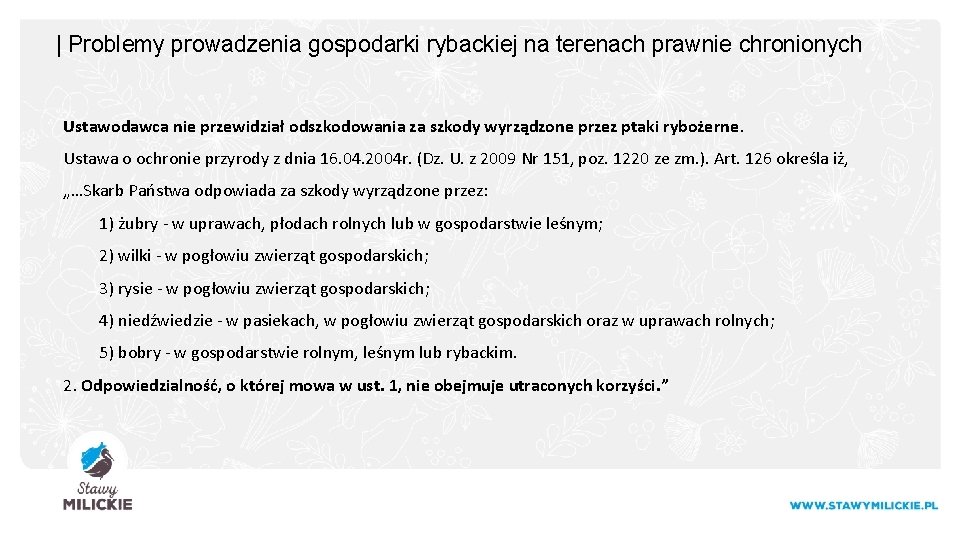 | Problemy prowadzenia gospodarki rybackiej na terenach prawnie chronionych Ustawodawca nie przewidział odszkodowania za