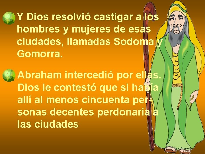 Y Dios resolvió castigar a los hombres y mujeres de esas ciudades, llamadas Sodoma Y Dios resolvió castigar a los hombres y mujeres de esas ciudades, llamadas Sodoma