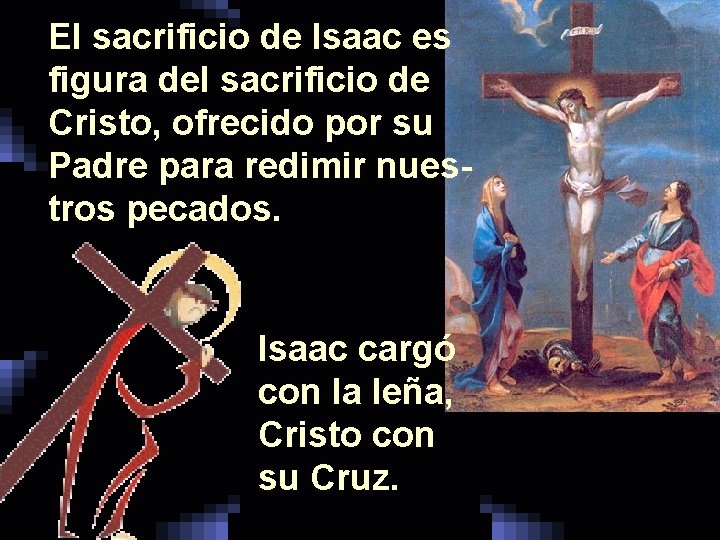 El sacrificio de Isaac es figura del sacrificio de Cristo, ofrecido por su Padre El sacrificio de Isaac es figura del sacrificio de Cristo, ofrecido por su Padre