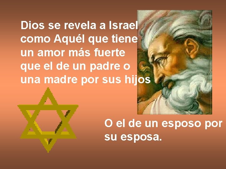 Dios se revela a Israel como Aquél que tiene un amor más fuerte que